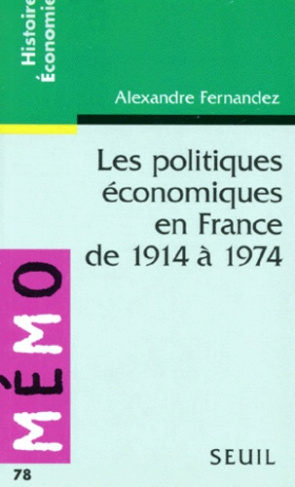 fernandez-alexandre-les-politiques-economiques-en-france-de-1914-a-1974_0