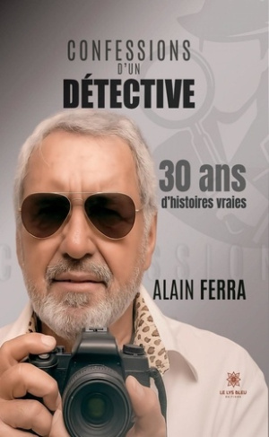 ferra-alain-confessions-d-un-detective-30-ans-d-histoires-vraies_0