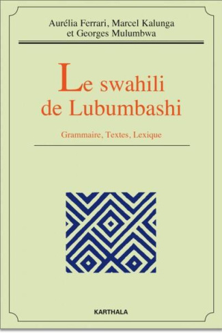 ferrari-aurelie-kalunga-marcel-mulumbwa-george-le-swahili-de-lubumbashi-grammaire-textes-lexique_0