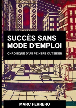 ferrero-marc-succes-sans-mode-d-emploi-chronique-d-un-peintre-outside_0