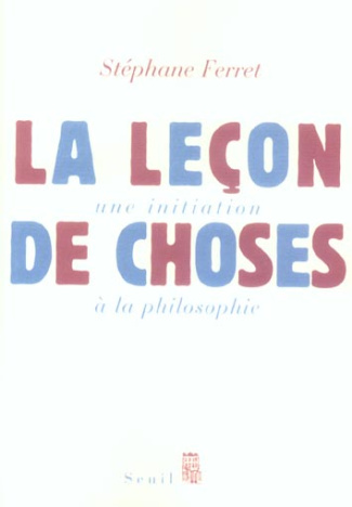 ferret-stephane-la-lecon-de-choses-une-initiation-a-la-philosophie_0