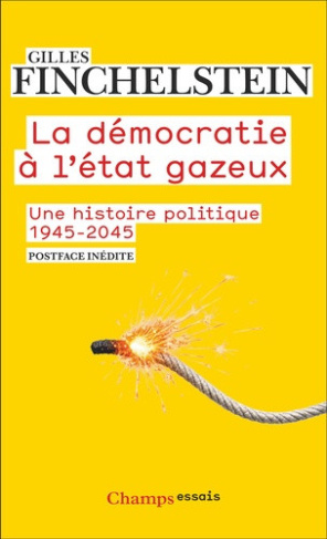 finchelstein-gilles-la-democratie-a-l-etat-gazeux-une-histoire-politique-1945-2045_0