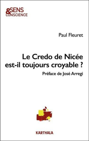 fleuret-paul-arregi-jose-le-credo-de-nicee-est-il-toujours-croyable_0