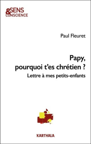 fleuret-paul-papy-pourquoi-t-es-chretien-lettre-a-mes-petits-enfants_0