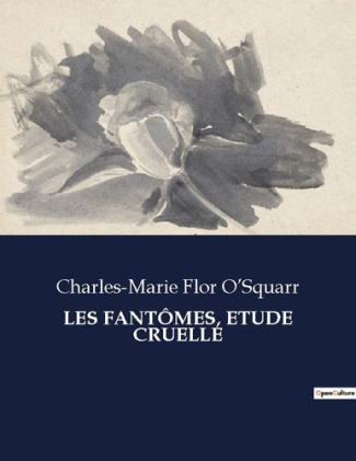flor-oa-squarr-charles-marie-fantomes-etude-cruelle_0