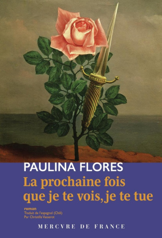 flores-paulina-la-prochaine-fois-que-je-te-vois-je-te-tue_0