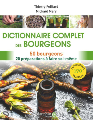 folliard-thierry-3b-mary-mickael-dictionnaire-complet-des-bourgeons-50-bourgeons-pour-170-pathologies-20-preparations-a-faire-soi_0