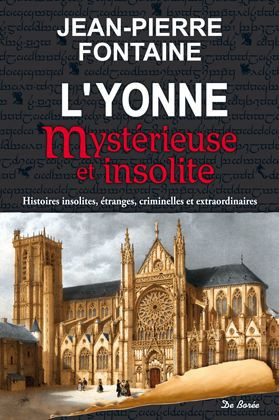fontaine-jean-pierre-l-yonne-mysterieuse-et-insolite-histoires-insolites-etranges-criminelles-et-extraordinaires_0