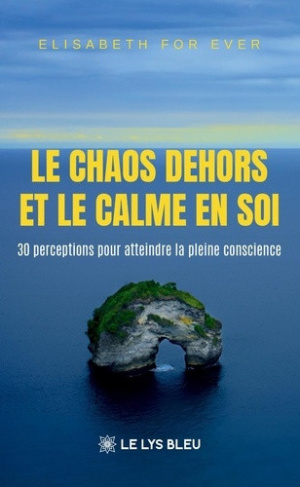 for-ever-elisabeth-le-chaos-dehors-et-le-calme-en-soi-30-perceptions-pour-atteindre-la-pleine-conscience_0