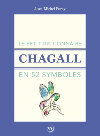 foray-jean-michel-3b-garimorth-foray-julia-3b-bastai-le-petit-dictionnaire-chagall-en-52-symboles_0
