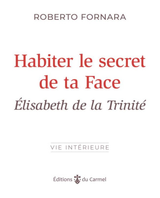 formara-roberto-cointet-de-vanssay-pauline-de-habiter-le-secret-de-ta-face-elisabeth-de-la-trinite_0