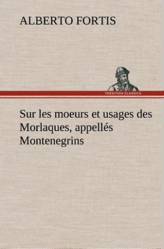 fortis-alberto-sur-les-moeurs-et-usages-des-morlaques-appelles-montenegrins_0