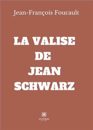 foucault-jean-francois-la-valise-de-jean-schwarz_0