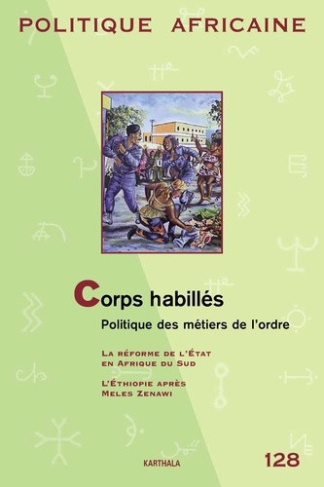 fourchard-laurent-politique-africaine-n-128-decembre-2012-corps-habilles-politique-des-metiers-de-l-ordre_0