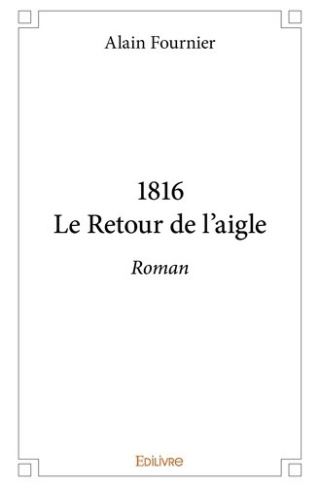 fournier-alain-1816le-retour-de-l-aigle-roman_0