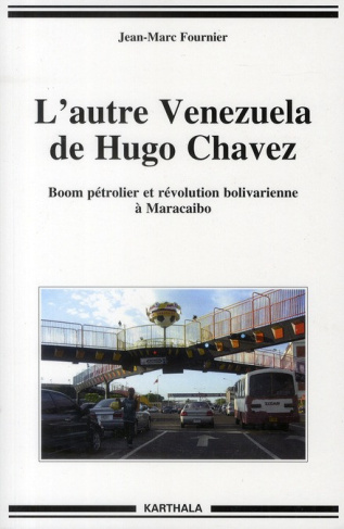 fournier-jean-marc-l-autre-venezuela-de-hugo-chavez-boom-petrolier-et-revolution-bolivarienne-a-maracaibo_0