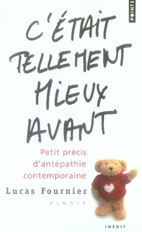 fournier-lucas-c-etait-tellement-mieux-avant-petit-precis-d-antepathie-contemporaine_0