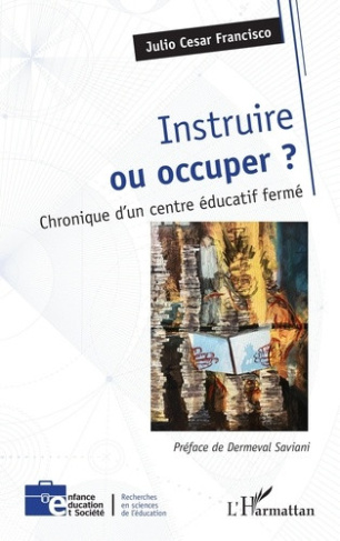francisco-julio-cesar-saviani-dermeval-instruire-ou-occuper-chronique-d-un-centre-educatif-ferme_0