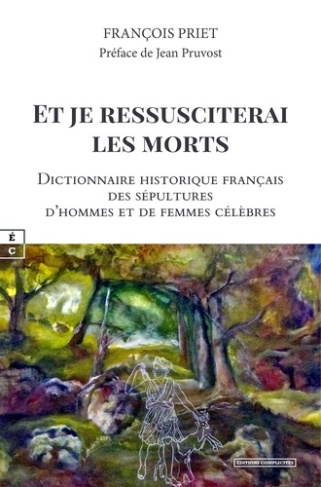 francois-priet-et-je-ressusciterai-les-morts-dictionnaire-historique-francais-des-sepultures-d-hommes-et-de-femme_0