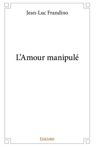 frandino-jean-luc-l-amour-manipule_0