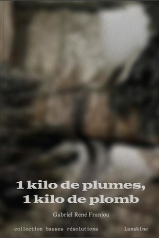 franjou-gabriel-rene-1-kilo-de-plumes-1-kilo-de-plomb_0