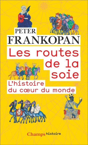 frankopan-peter-les-routes-de-la-soie-l-histoire-du-coeur-du-monde_0
