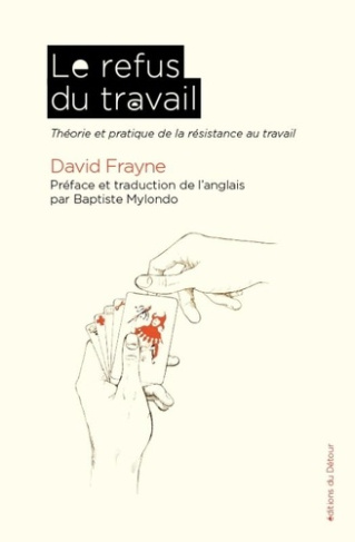 frayne-mylondo-le-refus-du-travail-theorie-et-pratique-de-la-resistance-au-travail_0