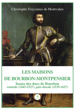 frayssines-de-montvalen-christophe-les-maisons-de-bourbon-montpensier-issues-des-ducs-de-bourbon-comtale-1443-1527-puis-ducale-153_0