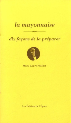 frechet-marie-laure-la-mayonnaise-dix-facons-de-la-preparer_0