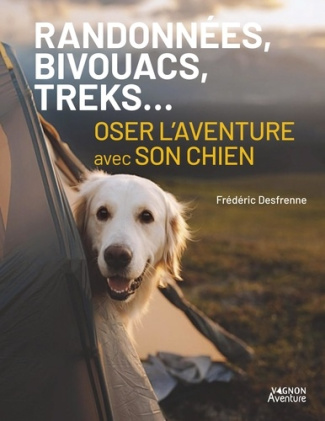 frederic-desfrenne-randonnees-bivouacs-treks-oser-l-aventure-avec-son-chien_0
