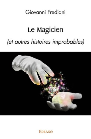 frediani-giovanni-le-magicien-et-autres-histoires-improbables_0