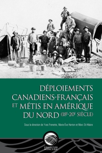 frenette-yves-deploiements-canadiens-francais-et-metis-en-amerique-du-nord-18e-20e-siecle_0