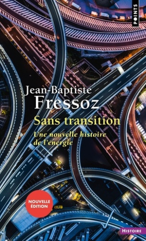 fressoz-jean-baptiste-sans-transition-une-nouvelle-histoire-de-l-energie_0