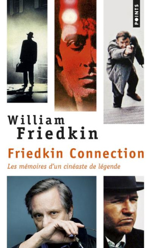 friedkin-william-3b-loulendo-florent-friedkin-connection-les-memoires-d-un-cineaste-de-legende_0