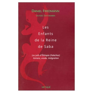 friedmann-daniel-les-enfants-de-la-reine-de-saba-les-juifs-d-ethiopie-falachas-histoire-exode-et-integration_0