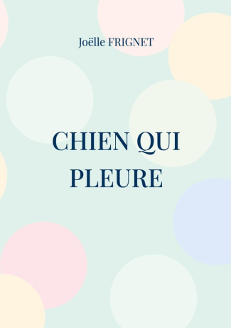frignet-joelle-chien-qui-pleure_0