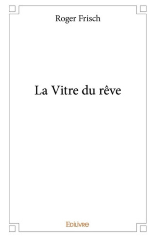 frisch-roger-la-vitre-du-reve_0