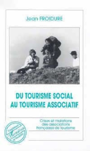 froidure-jean-du-tourisme-social-au-tourisme-associatif-crises-et-mutations-des-associations-francaises-de-touris_0