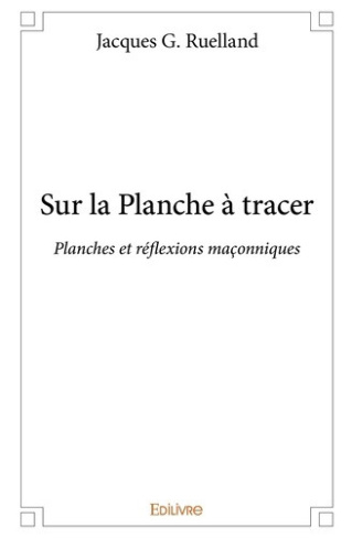 g-ruelland-jacques-sur-la-planche-a-tracer-planches-et-reflexions-maconniques_0