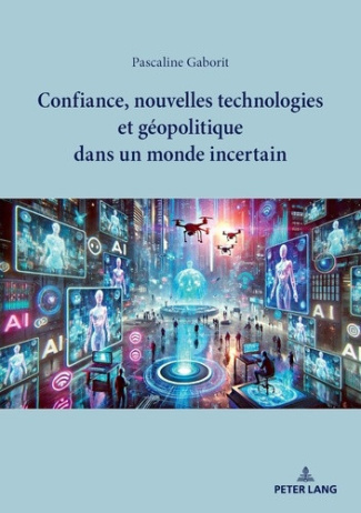 gaborit-pascaline-confiance-nouvelles-technologies-et-geopolitique-dans-un-monde-incertain_0