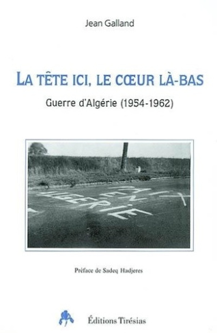 galland-jean-la-tete-ici-le-coeur-la-bas-guerre-d-algerie-1954-1962_0