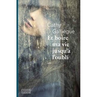galliegue-cathy-et-boire-ma-vie-jusqu-a-l-oubli_0