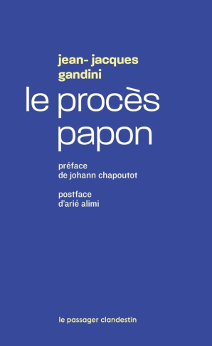 gandini-jean-jacques-3b-chapoutot-johann-3b-alimi-ar-le-proces-papon-histoire-d-une-ignominie-ordinaire-au-serv_0