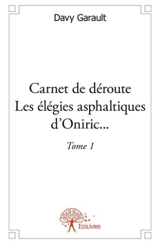 garault-davy-carnet-de-deroute-les-elegies-asphaltiques-d-oniric-tome-1-tome-1_0