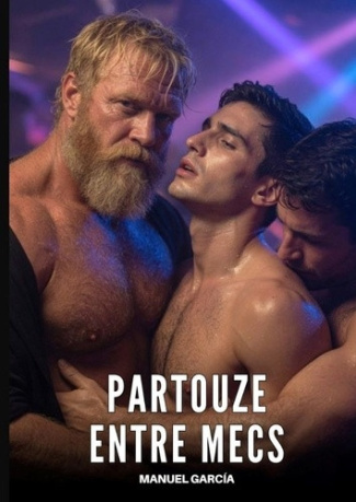 Partouze entre Mecs. Histoires Érotiques Gay de Sexe Explicite