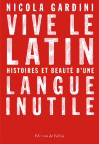 gardini-nicola-3b-goust-dominique-3b-gabbani-ilaria-vive-le-latin-histoires-et-beaute-d-une-langue-inutile_0