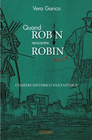 garico-vera-quand-robin-rencontre-robin-comedie-historico-fantastique-decalee_0