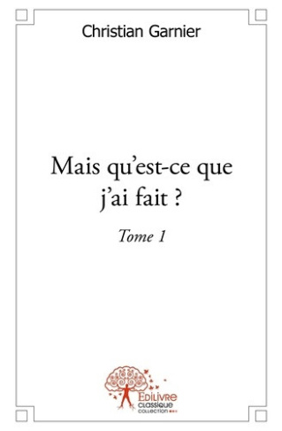 garnier-christian-mais-qu-est-ce-que-j-ai-fait-tome-1-tome-1_0