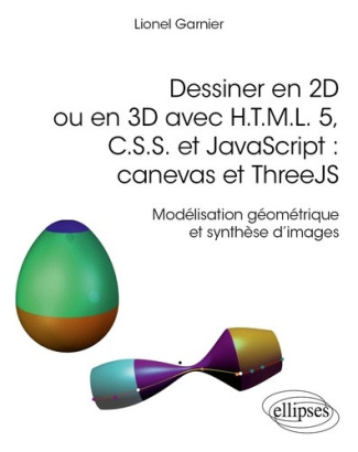 garnier-lionel-de-laboulaye-paul-dessiner-en-2d-ou-en-3d-avec-h-t-m-l-5-c-s-s-et-javascript-canevas-et-threejs-modelisation-geo_0