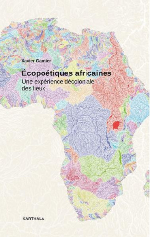garnier-xavier-ecopoetiques-africaines-une-experience-decoloniale-des-lieux_0